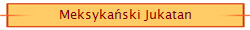 Meksykański Jukatan